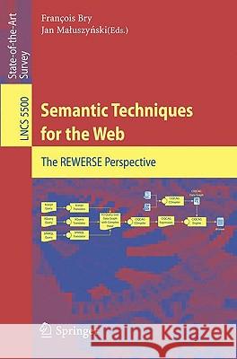 Semantic Techniques for the Web: The REWERSE Perspective Francois Bry, Jan Maluszynski 9783642045806 Springer-Verlag Berlin and Heidelberg GmbH & 