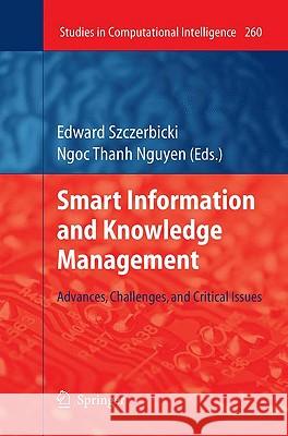 Smart Information and Knowledge Management: Advances, Challenges, and Critical Issues Szczerbicki, Edward 9783642045837 Springer
