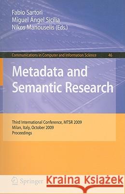 Metadata and Semantic Research: Third International Conference, MTSR 2009, Milan, Italy, October 1-2, 2009. Proceedings Sartori, Fabio 9783642045899 Springer