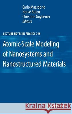 Atomic-Scale Modeling of Nanosystems and Nanostructured Materials Carlo Massobrio Herva(c) Bulou Christine Goyhenex 9783642046490 Springer