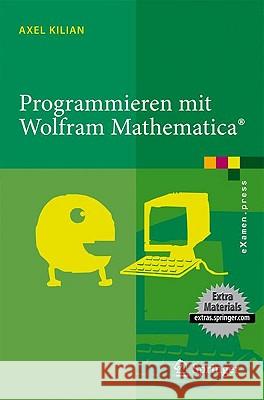 Programmieren Mit Wolfram Mathematica(r) Kilian, Axel 9783642046711 Springer