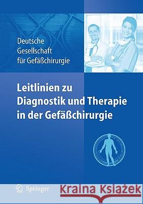 Leitlinien Zu Diagnostik Und Therapie in Der Gefäßchirurgie Deutsche Gesellschaft Für Gefäßchir Gesc 9783642047091 Springer