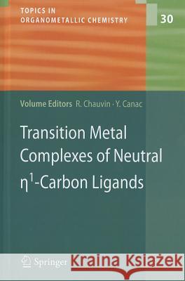 Transition Metal Complexes of Neutral eta1-Carbon Ligands Remi Chauvin, Yves Canac 9783642047213 Springer-Verlag Berlin and Heidelberg GmbH & 