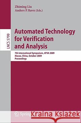 Automated Technology for Verification and Analysis: 7th International Symposium, ATVA 2009, Macao, China, October 14-16, 2009, Proceedings Liu, Zhiming 9783642047602 Springer