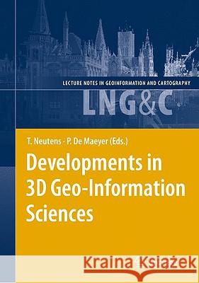Developments in 3D Geo-Information Sciences Tijs Neutens Philippe D Philippe Maeyer 9783642047909