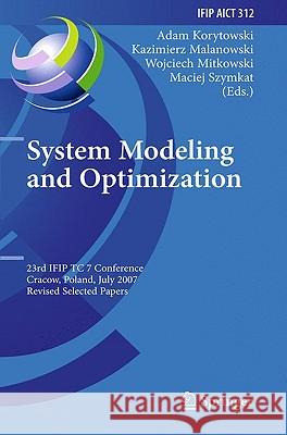 System Modeling and Optimization: 23rd IFIP TC 7 Conference, Cracow, Poland, July 23-27, 2007, Revised Selected Papers Adam Korytowski, Maciej Szymkat, Kazimierz Malanowski, Wojciech Mitkowski 9783642048012