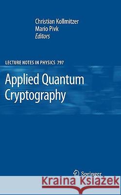 Applied Quantum Cryptography Christian Kollmitzer, Mario Pivk 9783642048296 Springer-Verlag Berlin and Heidelberg GmbH & 