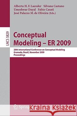 Conceptual Modeling - Er 2009: 28th International Conference on Conceptual Modeling, Gramado, Brazil, November 9-12, 2009, Proceedings Laender, Alberto H. F. 9783642048395 Springer