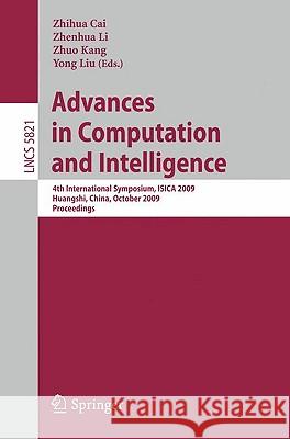 Advances in Computation and Intelligence: 4th International Symposium on Intelligence Computation and Applications, Isica 2009, Huangshi, China, Octob Li, Zhenhua 9783642048425