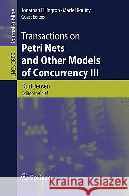Transactions on Petri Nets and Other Models of Concurrency III Kurt Jensen 9783642048548 Springer