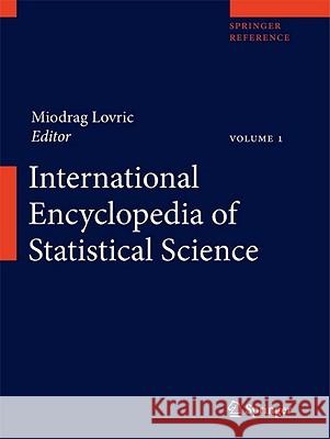 International Encyclopedia of Statistical Science Miodrag Lovric 9783642048975 Springer-Verlag Berlin and Heidelberg GmbH & 