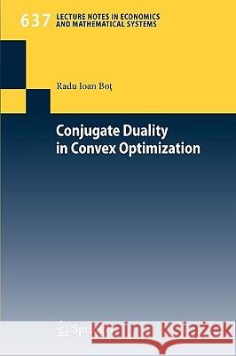 Conjugate Duality in Convex Optimization Radu Ioan Bot 9783642048999 Springer-Verlag Berlin and Heidelberg GmbH & 