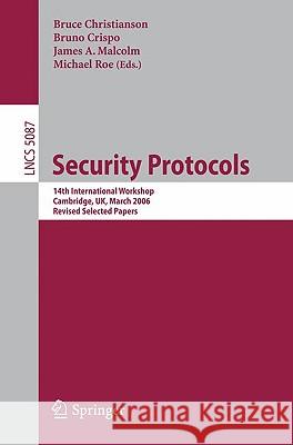 Security Protocols: 14th International Workshop, Cambridge, Uk, March 27-29, 2006, Revised Selected Papers Christianson, Bruce 9783642049033 Springer