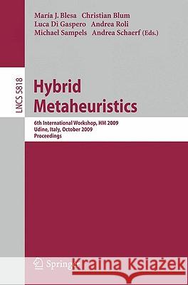 Hybrid Metaheuristics: 6th International Workshop, HM 2009 Udine, Italy, October 16-17, 2009, Proceedings Blum, Christian 9783642049170