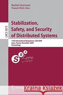 Stabilization, Safety, and Security of Distributed Systems Guerraoui, Rachid 9783642051173