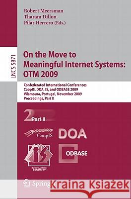 On the Move to Meaningful Internet Systems: Otm 2009: Confederated International Conferences, Coopis, Doa, Is, and Odbase 2009, Vilamoura, Portugal, N Meersman, Robert 9783642051500 Springer