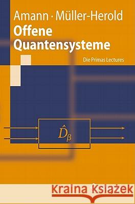 Offene Quantensysteme: Die Primas Lectures Amann, Anton 9783642051869 Springer