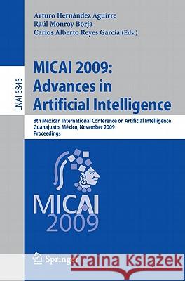 Micai 2009: Advances in Artificial Intelligence: 8th Mexican International Conference on Artificial Intelligence, Guanajuato, México, November 9-13, 2 Hernández Aguirre, Arturo 9783642052576