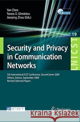 Security and Privacy in Communication Networks: 5th International ICST Conference, SecureComm 2009, Athens, Greece, September 14-18, 2009, Revised Sel Chen, Yan 9783642052835 Springer