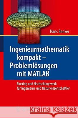 Ingenieurmathematik Kompakt - Problemlösungen Mit MATLAB: Einstieg Und Nachschlagewerk Für Ingenieure Und Naturwissenschaftler Benker, Hans 9783642054525 Springer, Berlin