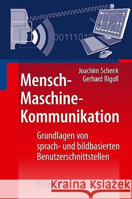 Mensch-Maschine-Kommunikation: Grundlagen Von Sprach- Und Bildbasierten Benutzerschnittstellen Schenk, Joachim 9783642054563