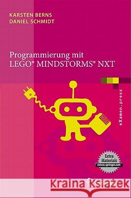 Programmierung Mit Lego Mindstorms Nxt: Robotersysteme, Entwurfsmethodik, Algorithmen Berns, Karsten 9783642054693
