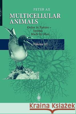 Multicellular Animals: Volume III: Order in Nature - System Made by Man Dunmur, Richard 9783642055157 Not Avail