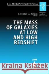 The Mass of Galaxies at Low and High Redshift: Proceedings of the European Southern Observatory and Universitäts-Sternwarte München Workshop Held in Venice, Italy, 24-26 October 2001 Ralf Bender, Alvio Renzini 9783642055249 Springer-Verlag Berlin and Heidelberg GmbH & 