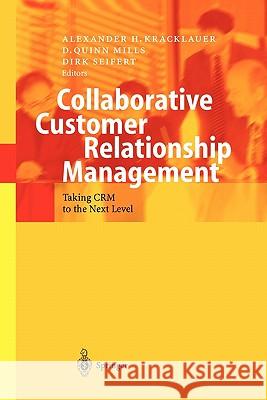 Collaborative Customer Relationship Management: Taking Crm to the Next Level Kracklauer, Alexander H. 9783642055294 Not Avail