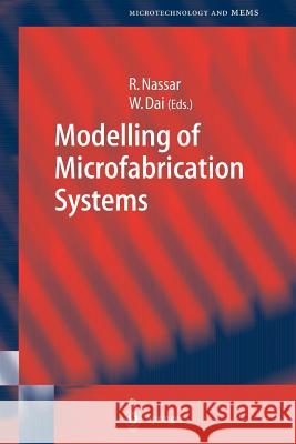 Modelling of Microfabrication Systems Raja Nassar, Weizhong Dai 9783642055362 Springer-Verlag Berlin and Heidelberg GmbH & 