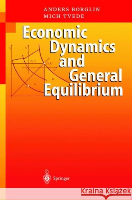 Economic Dynamics and General Equilibrium: Time and Uncertainty Borglin, Anders 9783642055409 Not Avail