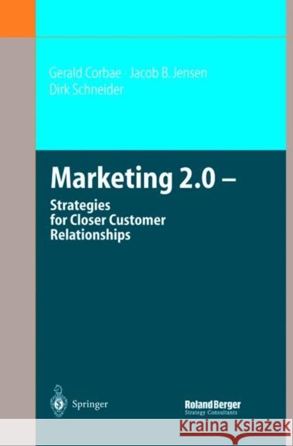 Marketing 2.0: Strategies for Closer Customer Relationships Corbae, Gerald 9783642055515 Not Avail