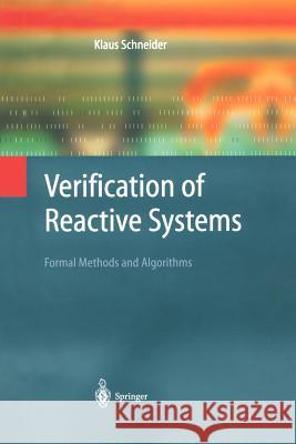 Verification of Reactive Systems: Formal Methods and Algorithms Schneider, Klaus 9783642055553