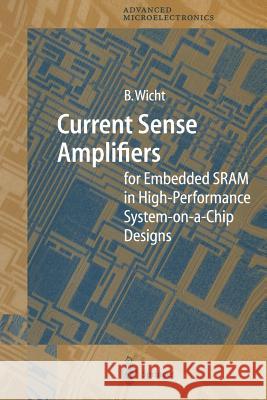 Current Sense Amplifiers for Embedded SRAM in High-Performance System-on-a-Chip Designs Bernhard Wicht 9783642055577 Springer-Verlag Berlin and Heidelberg GmbH & 