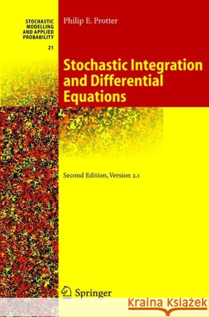 Stochastic Integration and Differential Equations Philip E. Protter 9783642055607