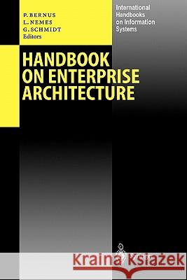 Handbook on Enterprise Architecture Peter Bernus Laszlo Nemes Gunter J. Schmidt 9783642055669 Not Avail