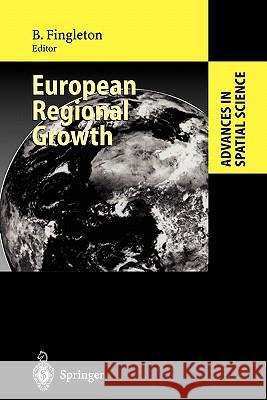 European Regional Growth Bernard Fingleton 9783642055713 Not Avail