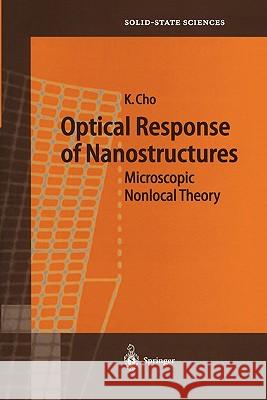 Optical Response of Nanostructures: Microscopic Nonlocal Theory Kikuo Cho 9783642055782