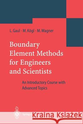 Boundary Element Methods for Engineers and Scientists: An Introductory Course with Advanced Topics Gaul, Lothar 9783642055898 Not Avail
