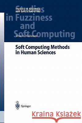 Soft Computing Methods in Human Sciences VESA A. Niskanen 9783642055928 Not Avail