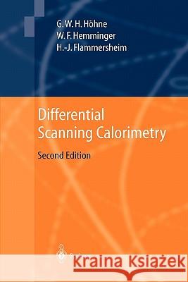 Differential Scanning Calorimetry Gunther Hohne Wolfgang F. Hemminger H. -J Flammersheim 9783642055935