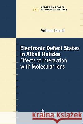 Electronic Defect States in Alkali Halides: Effects of Interaction with Molecular Ions Dierolf, Volkmar 9783642055942 Not Avail