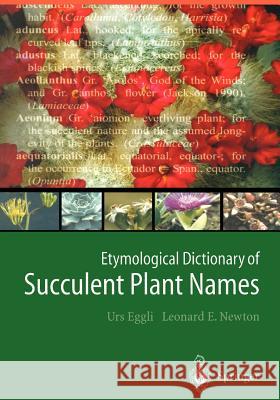Etymological Dictionary of Succulent Plant Names Urs Eggli Leonard E. Newton 9783642055973 Not Avail