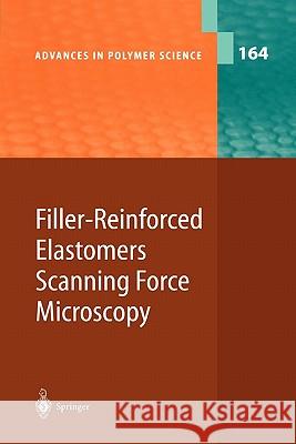 Filler-Reinforced Elastomers Scanning Force Microscopy B. Cappella M. Geuss M. Kluppel 9783642056048 Not Avail