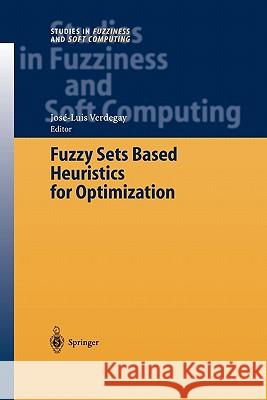 Fuzzy Sets Based Heuristics for Optimization Jose-Luis Verdegay 9783642056116