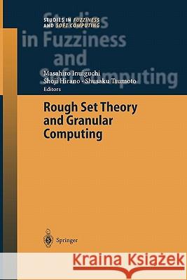 Rough Set Theory and Granular Computing Masahiro Inuiguchi Shusaku Tsumoto Shoji Hirano 9783642056147