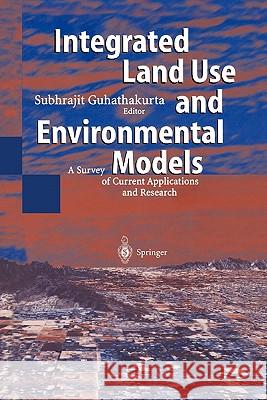 Integrated Land Use and Environmental Models: A Survey of Current Applications and Research Guhathakurta, Subhrajit 9783642056154