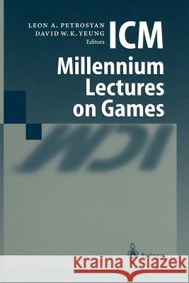 ICM Millennium Lectures on Games Leon A. Petrosyan 9783642056185 Not Avail