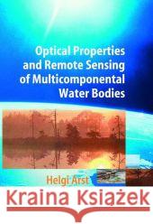 Optical Properties and Remote Sensing of Multicomponental Water Bodies Helgi Arst 9783642056222 Not Avail