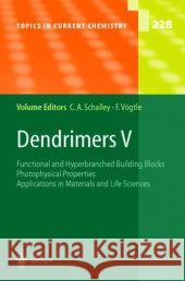 Dendrimers V: Functional and Hyperbranched Building Blocks, Photophysical Properties, Applications in Materials and Life Sciences Schalley, Christoph A. 9783642056277 Not Avail